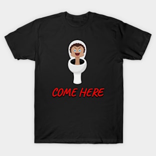 Skibidi toilet - come here T-Shirt